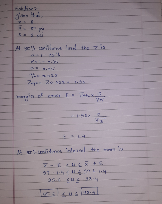 Solution :- given that, Ž= gq psi 6 = 2 psi is At 95% confidence level the z 2-)- 95% x= 1-0.95 a= 0.05 42 = 0.025 Z42= 20.02