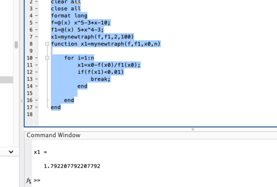 3 4 - 5 - 6 - 7- 8 9 10 11 12 - 13 14 - clear all close all format long f=@(x) x^5-3*X-10; f1=@(x) 5*x^4-3; x1=mynewtraph(f,