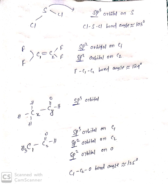 Flal on sp? orbitat on s Cl-5-cl bond anglez. 1039 SL? orbital on es 81 oshital on 12 f-e, - la bond angle ~ 124° SPS orbital