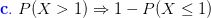 \mathbf{{\color{Blue} c.}}\;P(X>1)\Rightarrow1- P(X\leq 1)