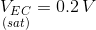 \underset{(sat)}{V_{EC}}=0.2\,V
