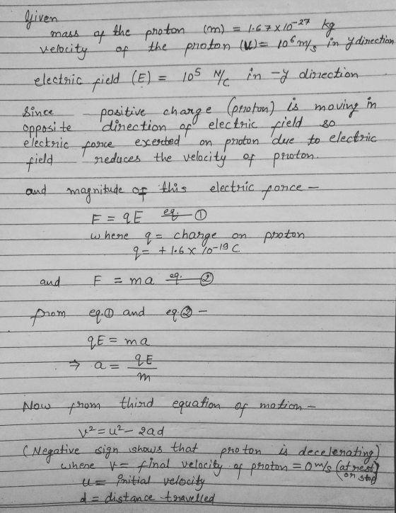 mass. Given of the proton (m) = 1:67X10-27 kg velocity of the proton (1) = 100 mg in ydinection electric field (E) 105 / in y