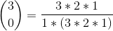 \binom{3}{0} = \frac{3*2*1}{1*(3*2*1)}