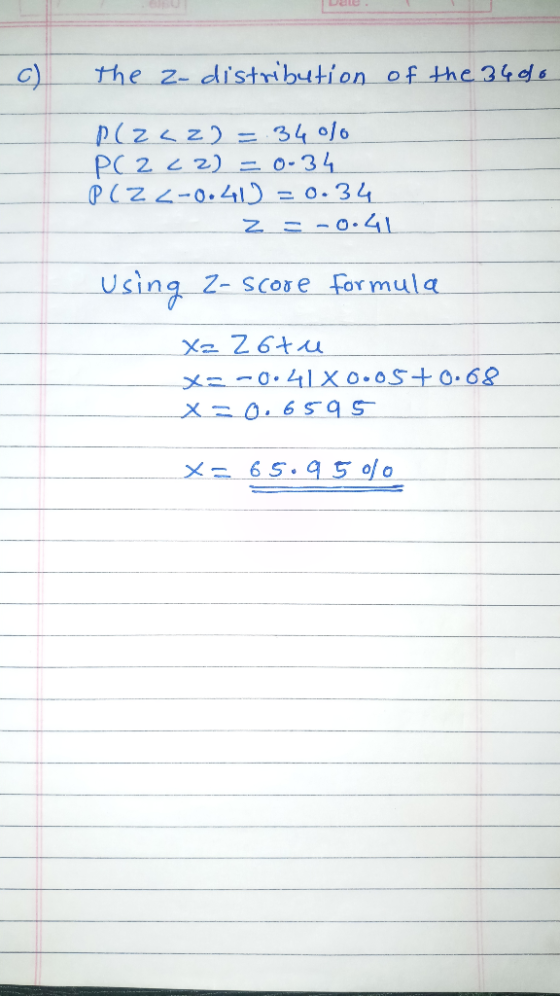 the zo distribution of the 3486 Placz)=.340% P(Z < 2) = 0.34 P(Z <-0.41 = 0.34 _ z = -0.41 Using Z-score formula Xazotu X-0.4