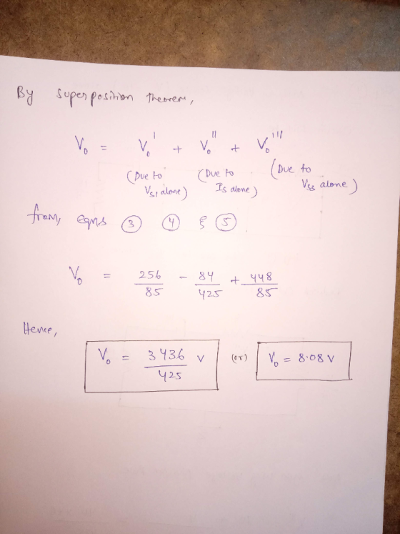 By super position theorem, Vo = V + Vor at von (Due to (Due to (Due to Vsi alone) Is alone) Viss alone) from, egnis 6 § 256 8