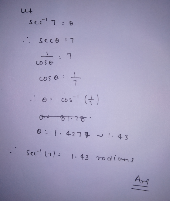 ut seity=0 : seco=7 1:7 coso coso: o= cost (+) di 81.78. Q: 1.4274 ~ 1.43 . Sect(o)- 1. 43 radians Are