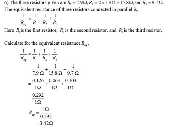 6) The three resistors given are R = 7.992, R= 2x7.99=15.82, and R, =9.72. The equivalent resistance of three resistors conne