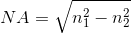 NA=\sqrt{n_1^2-n_2^2}
