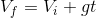 V_{f}=V_{i}+gt