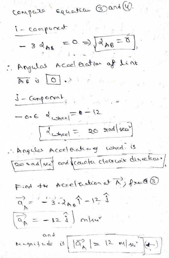 compare equation ® and W. i component 3Q 20=288= : Angulas Acceleration af link A is i Component -0.6 whees = 6-12 [Llewheel
