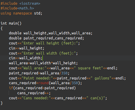 #include <iostream> #include<math.h> using namespace std; int main() double wall_height,wall_width,wall_area; double paint_re