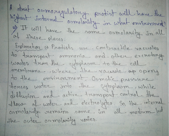 A street osmoregulatory protist will have the highest internal asmolarity in what environment It will have the same osmolarit