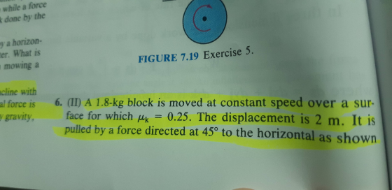 while a force * done by the y a horizon- ter. What is mowing a FIGURE 7.19 Exercise 5. acline with al force is y gravity, 6.