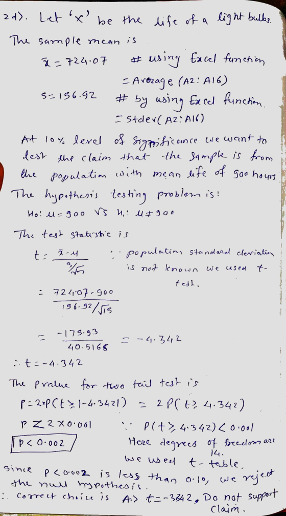 2d). Let x be the life of a light bulbs. The sample mean is 2=724.07 #using Excel function = Average (A2: A16) 5=156.92 #by