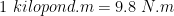 1 kilopond.m= 9.8 N.m