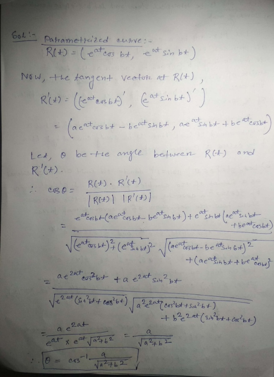 Parametrized curve :- Solino R(+) = (eaters bt, eat sin bt) Now, the tangent vector at R(A), R(+) = (featers bot, (at sin bt