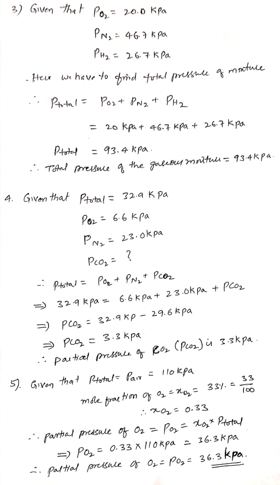 ; 3) Given that Po= 20.0 kPa PN₂ = 46.7 kPa PH2 = 26.7 kPa Here we have to find total pressure q mont .. Plotal = Port PN2 +