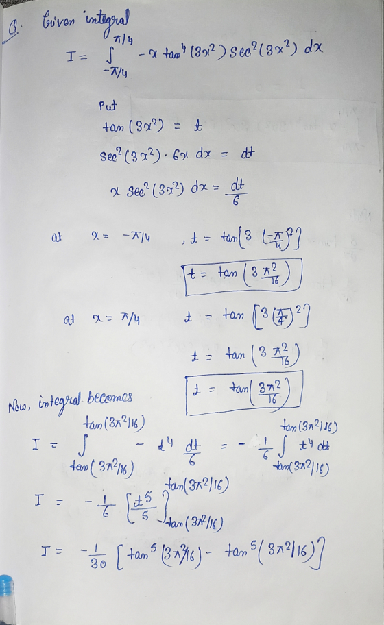 8. Boven integral I= -x tan (3012) see? (3x) dx -K/4 Put tan (3x) = see? (3X²). 671 dx = dt a See (3042) dx = dt at az utlu