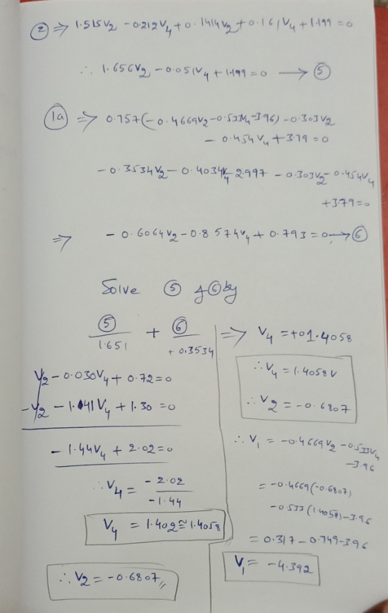 (2) > 1.515 V2 - 0212 44 to 1414 Vg to 161 V4 +1.199 =0 :.1.656 Vg - 0.05104 + 1199 = 0 157(-0.46690,-0.63344 -3.96 -0.3o3V2