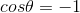 cos\theta= -1