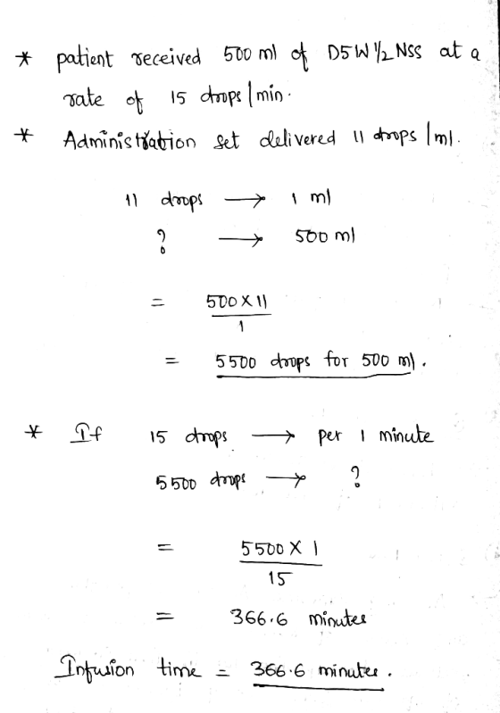 * I patient received 500 ml of D5W 42_NSS at a rate of 15 drops (min. Administration set delivered 11 drops / ml. * 11 doops