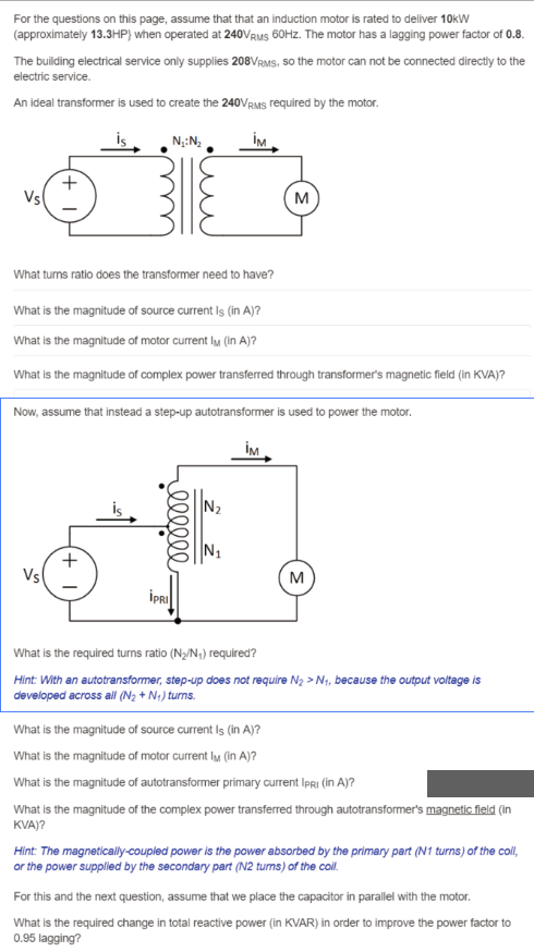 For the questions on this page, assume that that an induction motor is rated to deliver 10kW (approximately 13.3HP} when oper