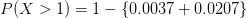P(X>1)=1-\left \{ 0.0037 +0.0207\right \}