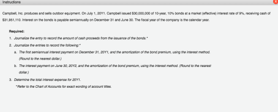 Instructions Campbell, Inc. produces and sells outdoor equipment. On July 1, 20Y1. Campbell issued $30,000,000 of 10-year, 10