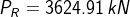 P_{R}=3624.91 \: kN