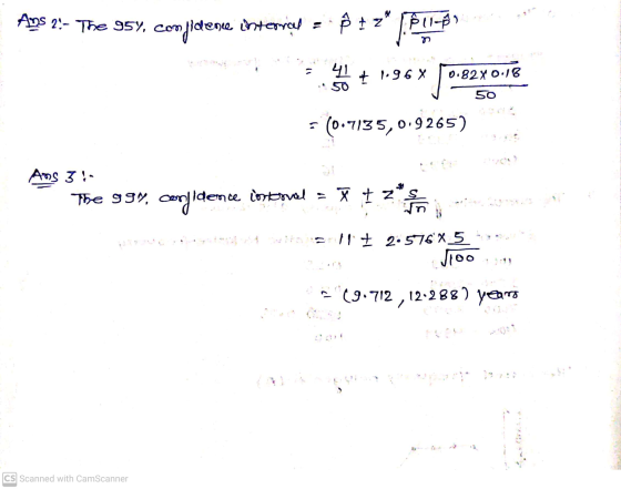 Ans 2- The 957, com comyidence internal = Ô tz* P11-B) + 1.96 X 0.82X0:18 50 (0.7135,0.9265) Ans 3! The 99, confidence Iden