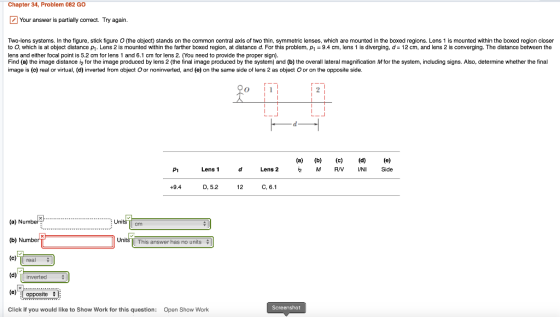 Chapter 34, Problem 082 GO Your answer is partially correct. Try again. Two-lens systems. In the figure, stick figure O (the