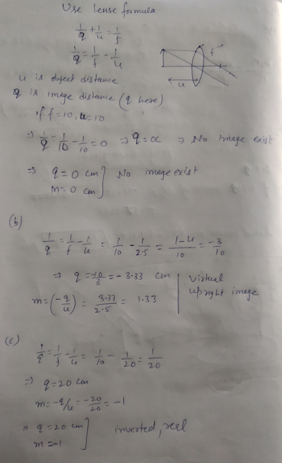 Use leuse formula u is object distance q is image distance (a here) I off=10, 6-10 8 to 150 q = 0 7 No image exist- = q = 0 c