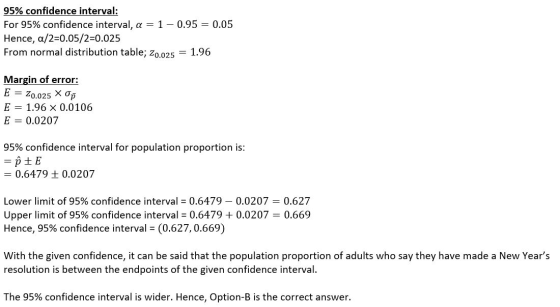 95% confidence interval: For 95% confidence interval, a = 1-0.95 = 0.05 Hence, a/2=0.05/2=0.025 From normal distribution tabl