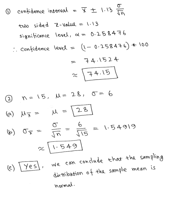 o confidence interval = x + 1.13 @ two sided z-value = 1.13 significance level, 2 = 0.258476 :. confidence level = (1 -0.2584