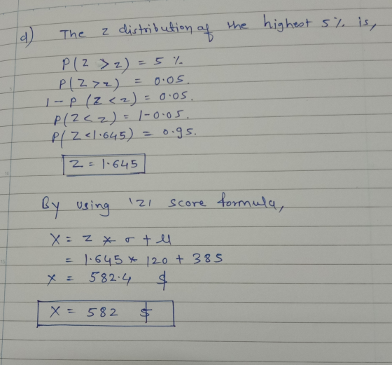 d) The a distribution of the highest s% is, P(Z > 2) = 5 % P( 272) = 0.05. 1 - P(Z <2) = 0.05. P(2<z) = 1-0.05. P(Z <1.645) =
