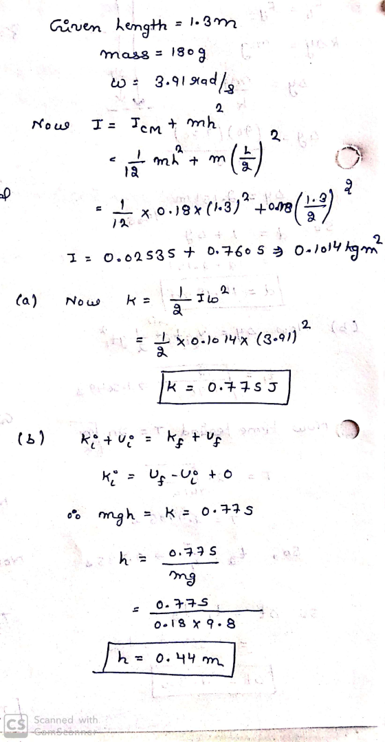 Given hength = 1.3m i mass = 1809 1 to W: 3.919190/s I = Icm + mh cena Now x0.18 x (1399 4000 (49) n I = 0.02535 + 0.760 5 5