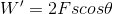 W' =2Fs cos heta