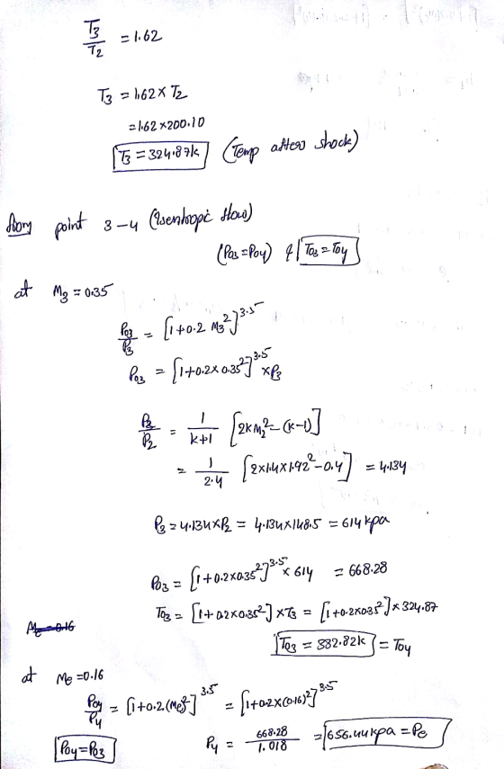 TE T2 -1.62 T3 = 162X Tz -1.62x200.10 [T =324.876 (Temp after shock) Sony point 3-4 (asentropic How) (Paz =Poy) a 1 Tos = toy
