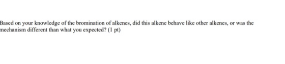 Based on your knowledge of the bromination of alkenes, did this alkene behave like other alkenes, or was the mechanism differ