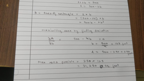 et 2b = soo l = 500-26 A = Area of rectangle = = exb (soo-2b) xb = Soob - 262 maximising area by finding derivative = JA db 5