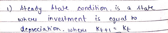 1) Steady state condition, is a state investment is equal depreciahon, where where equal to KETI KE