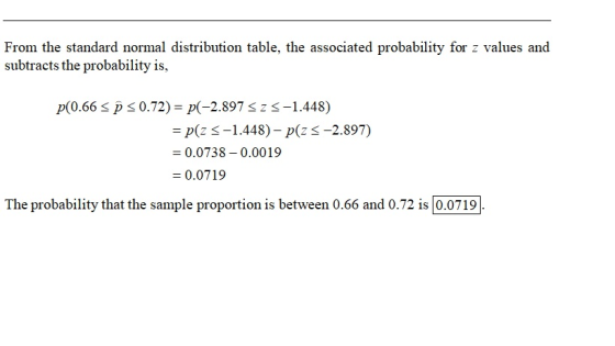 From the standard normal distribution table, the associated probability for z values and subtracts the probability is, p(0.66