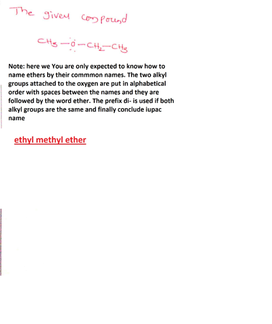 . The given compound CH₂-O-CH₂ - CH₂ Note: here we You are only expected to know how to name ethers by their commmon names. T