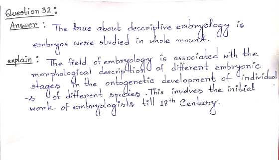 bmn X2 1 Question 32 Anguer : The frue about descriptive embryology is - embryos were studied in whole mount. explain : The f