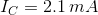 I_{C}=2.1\,mA