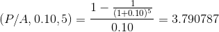 (P/A,0.10,5)=\frac{1-\frac{1}{(1+0.10)^{5}}}{0.10}=3.790787