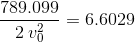 \frac{789.099}{2\:v_{0}^{2}}=6.6029