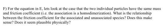 F) For the equation in E, lets look at the case that the two individual particles have the same mass and friction coefficient