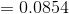 =0.0854