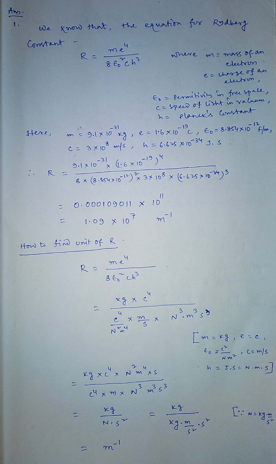 We know that the equation for Rydberg Constant - mer 8 Corcha R = where m= morss of an electron e = charge of an eletron, to